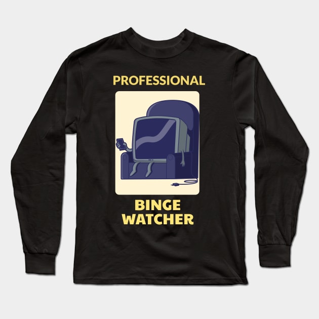 Professional Binge Watcher Long Sleeve T-Shirt by Dogefellas